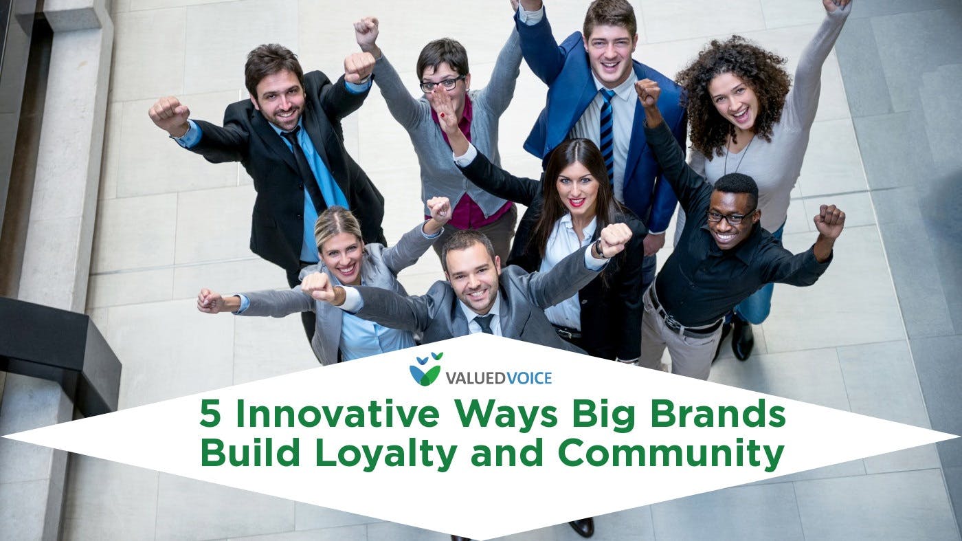5 Innovative Ways Big Brands Build Loyalty and Community