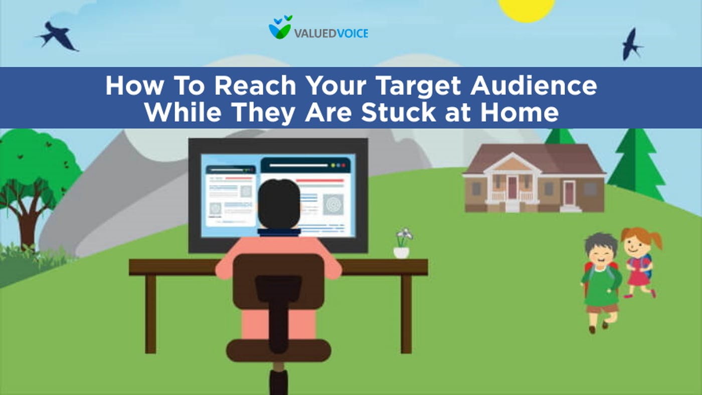 How to Reach Your Target Audience While They Are Stuck at Home