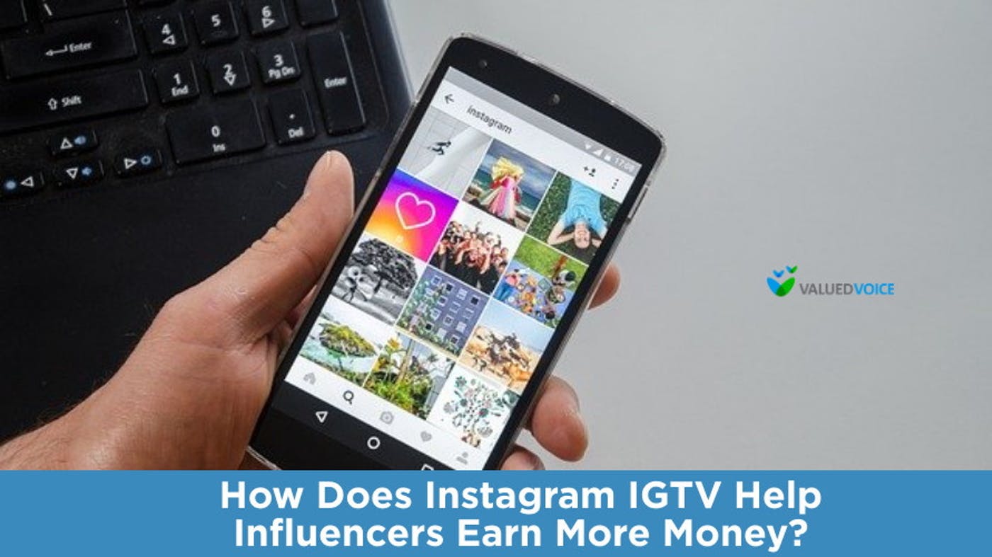 How Does Instagram IGTV Help Influencers Earn More Money?