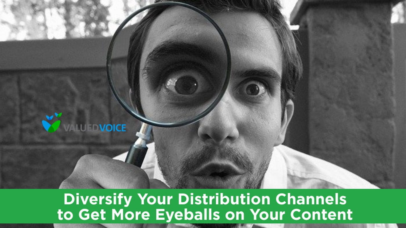 Diversify Your Distribution Channels To Increase Visibility on Your Content
