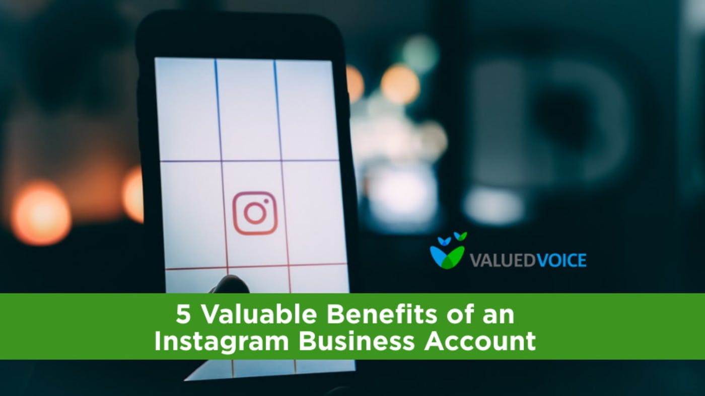 5 Valuable Benefits of an Instagram Business Account